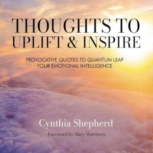 Thoughts To Uplift & Inspire